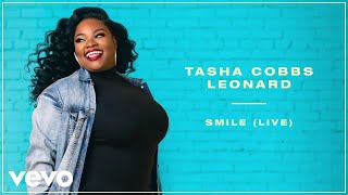 Tasha Cobbs Leonard  Smile LiveRemasteredAudio [upl. by Ecarg566]