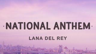 Lana Del Rey  National Anthem Lyrics [upl. by Ylloj494]