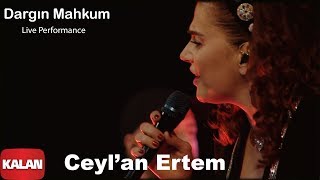 Ceylan Ertem  Dargın Mahkum I Ses Tiyatrosu  Live Performance © 2020 Kalan Müzik [upl. by Yromas]