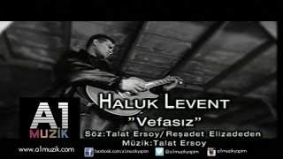 Haluk Levent  Vefasız [upl. by Aneerak]