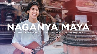 Sajjan Raj Vaidya  Naganya Maya Cover By Sandesh Rai Koirala  BahaBahi Sessions  SeriesYala [upl. by Aimac]