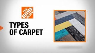 Types of Carpet  The Home Depot [upl. by Nnanaej126]