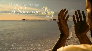 MÚSICA PARA ORAR ♫ A Solas con Dios No2  30 MIN OFICIAL HD [upl. by Shult490]