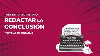 CÓMO REDACTAR LA CONCLUSIÓN DE UN ENSAYO ARGUMENTATIVO [upl. by Nyllewell]