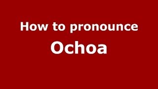 How to pronounce Ochoa SpainSpanish  PronounceNamescom [upl. by Islek542]