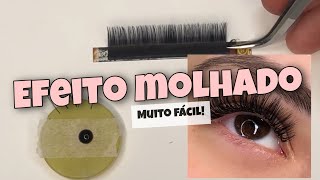 EXTENSÃO DE CÍLIOS EFEITO MOLHADO  Fácil de fazer [upl. by Nirok797]