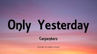 Carpenters  Only Yesterday Lyrics [upl. by The]