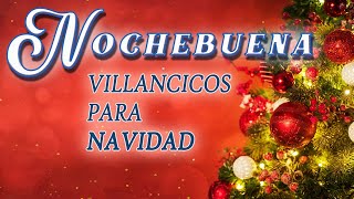 Los 30 Mejores Villancicos para Celebrar la Nochebuena ¡Feliz Navidad [upl. by Roumell]