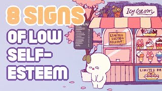 8 Signs of Low Self Esteem [upl. by Ainigriv345]