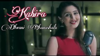 KABIRA FULL SONG  KABIRA LYRICS WITH ENGLISH SUB  DHVANI BHANUSHALI [upl. by Annyl]