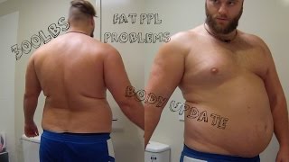 300 POUNDS 136KGS FAT PEOPLE PROBLEMS  BODY UPDATE [upl. by Lomasi]