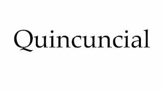 How to Pronounce Quincuncial [upl. by Kudva]