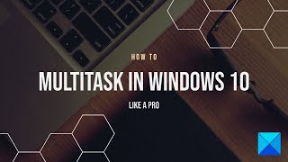 How to Multitask in Windows 10 like a Pro [upl. by Lars]