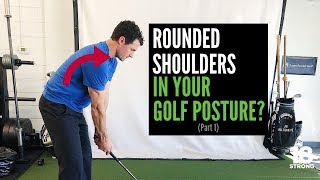 Rounded Shoulder in Your Golf Posture Part 1 [upl. by Tenay]