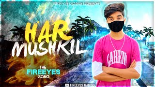 FireEyes Official Song  Har Mushkil  Madhukar  Ash Jeenwal  FireEyes Gaming motivational song [upl. by Kironde691]