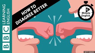 How to disagree better  6 Minute English [upl. by Euqimod668]