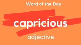 What does CAPRICIOUS mean [upl. by Notgnillew]