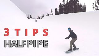 3 Tips for Beginner Halfpipe Snowboarding [upl. by Dalenna]