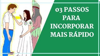 03 PASSOS PARA INCORPORAR MAIS RÁPIDO  UMBANDA [upl. by Grimaud]