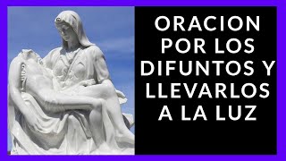 🙏 ORACION PARA EL DESCANSO ETERNO Y LLEVARLOS A LA LUZ 🙏 [upl. by Ailesor257]