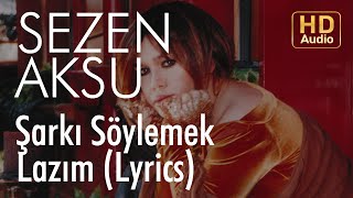 Sezen Aksu  Şarkı Söylemek Lazım Lyrics  Şarkı Sözleri [upl. by Neyuh]