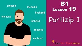 B1  Lesson 19  Partizip I  Learn German Intermediate [upl. by Igic]