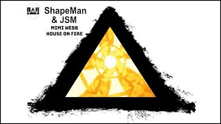 ShapeMan amp JSM Remix  Ft Mimi Webb  House on Fire [upl. by Sokem]