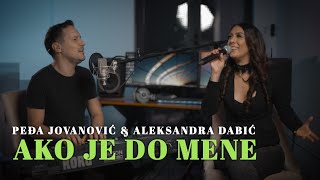 PEDJA JOVANOVIC I ALEKSANDRA DABIC  AKO JE DO MENE COVER [upl. by Akinorev]