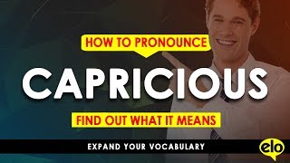 How To Pronounce Capricious  With Definition or Sentence Examples [upl. by Eeryt]