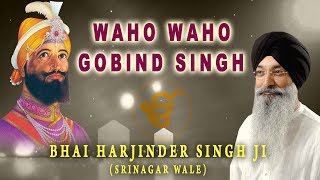 WAHO WAHO GOBIND SINGH  BHAI HARJINDER SINGH SRINAGAR WALE BHAI MANINDER SINGH SRI NAGAR WALE [upl. by Ffirahs]