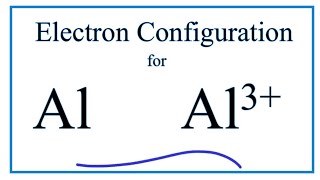 Al 3 Electron Configuration Aluminum Ion [upl. by Eyla]