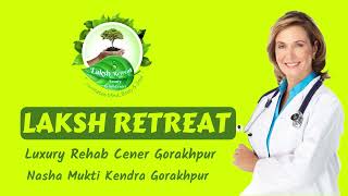 Laksh Retreat Luxury Rehab Center Gorakhpur Luxury Rehab Center Gorakhpur [upl. by Bernj]