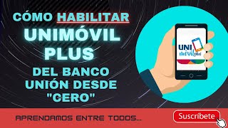 Cómo habilitar UNImóvil PLUS del Banco Unión desde quotCEROquot [upl. by Htebi189]