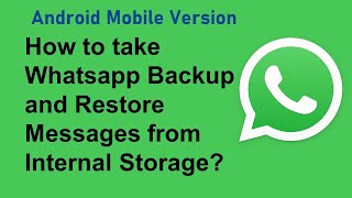 How to take Whatsapp Backup and Restore Messages from Internal Storage [upl. by Ecirtemed]