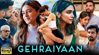 Gehraiyaan Full Movie  Ananya Panday  Deepika Padukone  Siddhant C  Naseeruddin  Review amp Facts [upl. by Ahsile]