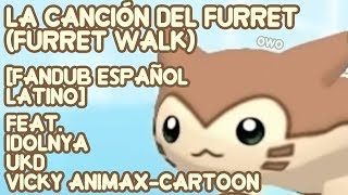 La Canción del Furret Furret Walk Fandub Español Latino [upl. by Hennahane]