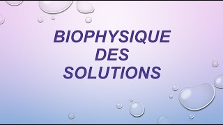 BIOPHYSIQUE des SOLUTIONS P 2 propriétés colligatives [upl. by Eidaj]