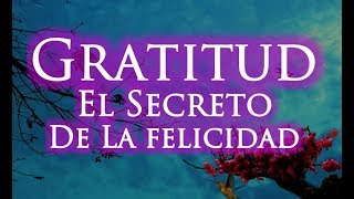 LA GRATITUD EL SECRETO DE LA FELICIDAD  Gratitud Frases Reflexiones Agradecimiento Reflexión [upl. by Marchak937]