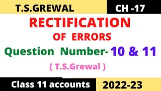 RECTIFICATION OF ERRORS Chapter17 TSGrewal Solution Question no 10amp 11 Class11 accounts 2022 [upl. by Argile190]