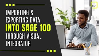 Importing and Exporting Data into Sage 100 through Visual Integrator [upl. by Ennasus]