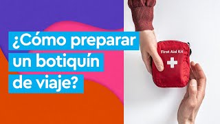 Cómo preparar tu botiquín para viajes [upl. by Fiora]