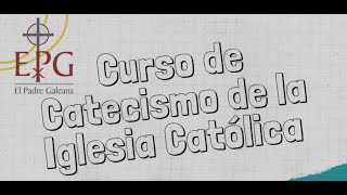 CURSO CATECISMO DE LA IGLESIA CATÓLICA 1 [upl. by Itteb]