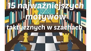 SZACHY 11 15 najważniejszych motywów taktycznych w szachach Widełki podwójne uderzenie związanie [upl. by Eniger930]