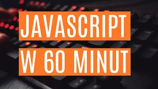 Podstawy programowania w JavaScript w 60 MINUT [upl. by Yenahteb]