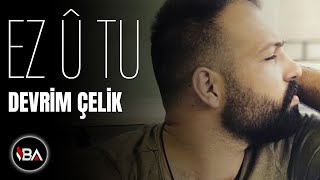 DEVRİM ÇELİK  EZ U TU 2017 Official Music [upl. by Tanaka542]