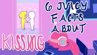 6 Juicy Facts About Kissing [upl. by Aicemed476]