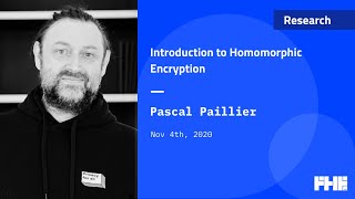 001 Introduction to Homomorphic Encryption w Pascal Paillier [upl. by Farlay764]