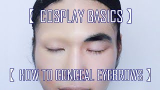 Cosplay Basics 1 How to Conceal Eyebrows [upl. by Chico]