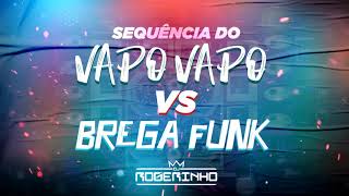 SEQUÊNCIA DO VAPO VAPO X BREGA FUNK DJ ROGERINHO DO QUERO [upl. by Brandice617]