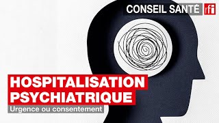 Hospitalisation psychiatrique  urgence ou consentement [upl. by Amaryllis]